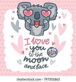 Cute card with Koala bear character madly in love with heart eyes and text: I love you to the moon and back. Hand drawn romantic illustration for Valentines Day, wedding, invitation, print design