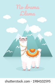 Cute card with a llama or alpaca in glasses against the background of mountains and clouds. Vector illustration for greeting card, poster, texture, textile, decor. No drama lama
