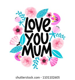 Cute Card For Mother's Day With Floral Frame In Cartoon Style. Love You, Mum. Grunge Texture Modern Lettering Design.