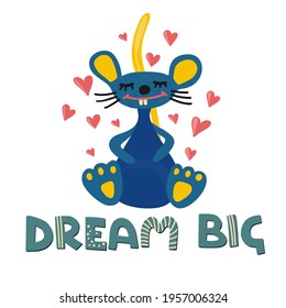 Cute card with mouse. Lettering phrases Dream Big. Perfect for t-shirt, apparel, cards, poster, nursery decoration. Vector Illustration.