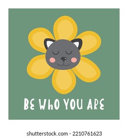 Cute card or poster with phrase Be who you are. Positive inspirational quote, motivation. Cat and flower. Greeting card. Trendy design, modern style. Psychological support.