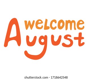 Cute card with text welcome august as lettering. Comic vector stock illustration with word august isolated on white background for print in weekly