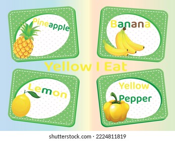 Cute cards for healthy yellow food I eat - pineapple, banana, lemon, and yellow pepper ( name and picture) for kids to learn.