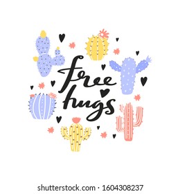 Cute cartoon abstract naive cactus plants. Print with free hugs inspirational text message. Vector illustration can be used for greeting cards, invitations, sticker etc. 