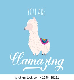 Cute cartoon alpaca and hand drawn lettering You are llamazing. Funny character fluffy alpaca. Motivational or inspirational quote typography poster. Vector template for mugs, t-shirts, cases, cards.