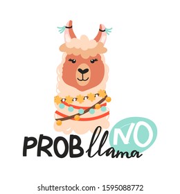 Cute cartoon alpaca. No probllama motivational and inspirational lettering phrase. Vector illustration for greeting cards, t-shirts, sticker, posters, nursery room etc.