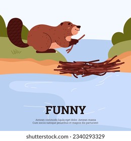 Cute cartoon beaver building a dam out of branches on lake. Rodentia semiaquatic mammals. Brown short-haired wild animal with a large flat tail. Vector wildlife poster