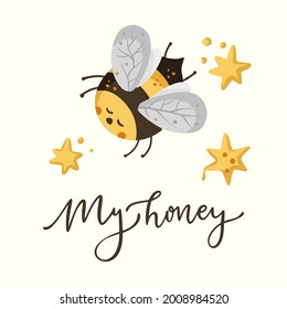 Cute cartoon bee illustration design with lettering funny quote. Insect love animal bumblebee honey greeting card. My honey.