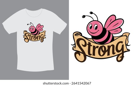 Cute Cartoon Bee with Strong Message for T-Shirt