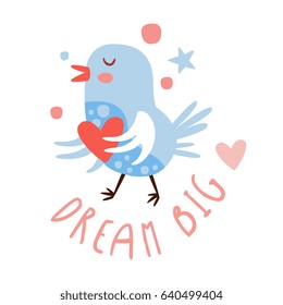 Cute cartoon bird with heart. Dream big colorful hand drawn vector Illustration