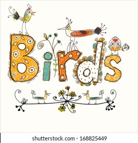 Cute cartoon birds in vector with text made in bright colors. Stylish floral card. Summer background design