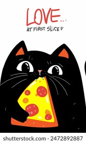 Cute cartoon black cat with a big slice of pizza. Vector illustration of animal on a white background with lettering. love pizza