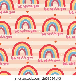 cute cartoon boho rainbow seamless pattern with be with you caption for background, wallpaper and gift wrap paper