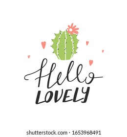 Cute cartoon cactus in love with creative typography. Print with Hello lovely inspirational text message. Vector illustration can be used for greeting cards, invitations, sticker, t shirt etc.