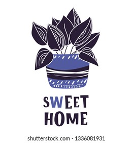 Cute cartoon card with home plant, flower in pot, home garden or greenhouse, lettering, isolated element on white. Flat style, Scandinavian. Vector illustration