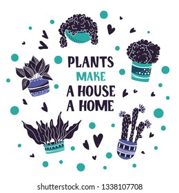 Cute cartoon card with home plants, flowers in pot, home garden or greenhouse, lettering, isolated element on white. Flat style, Scandinavian. Vector illustration