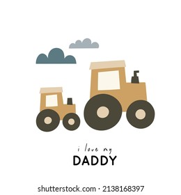 Cute cartoon cars Daddy and baby. Vector print with tractor. Happy father's day card

