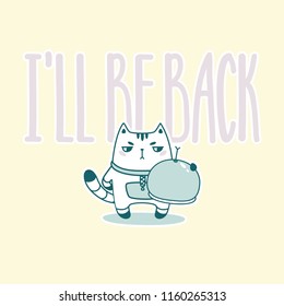 Cute Cartoon Cat Astronaut. Hand Vector illustration. Friendly Postcard. Sticker I'll be back