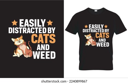 Cute cartoon cat tshirt design. cat tshirt design, t shirt design concept. Easily Distracted by Cats and weed.