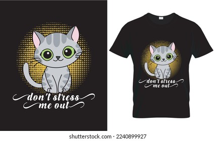 Cute cartoon cat tshirt design. Don't Stress Me out. t shirt with a cat