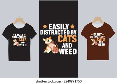 Cute cartoon cat tshirt design. cat tshirt design, t shirt design concept. Easily Distracted by Cats and weed.