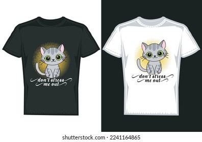 Cute cartoon cat tshirt design. Don't Stress Me out. t shirt with a cat
