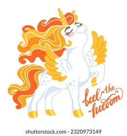 Cute cartoon character unicorn ginger mane and tail. Vector isolated illustration. White background. Lettering feel  the freedom. For print, design, poster, sticker, card, decoration, t shirt