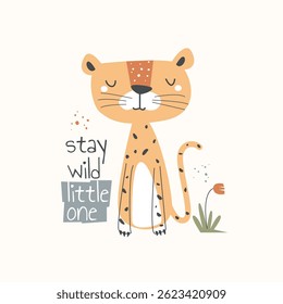 Cute cartoon cheetah with playful and childish lettering Stay Wild Little One. Vector Illustration for clothing, t-shirts, kids poster, book cover, apparel, wall art and others