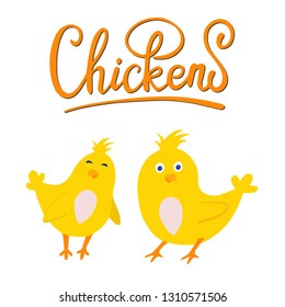 Cute cartoon chicks set. Funny yellow chickens on white background, Vector illustration with Chickens text. Lettering, modern calligraphy, typography, Happy Easter. Colourful vector birds. 