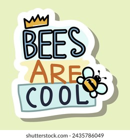 Cute cartoon design sticker with Bees are cool sign. Funny insect image. Concept of environmental protection. Isolated on green background. Vector illustration