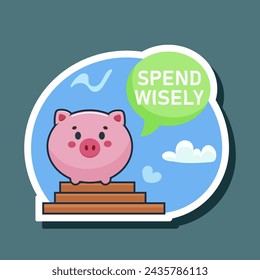 Cute cartoon design sticker with smiling piggy bank standing on platform. Spend wisely sign. Concept of money saving, economy. Life within means. Isolated on teal background. Vector illustration