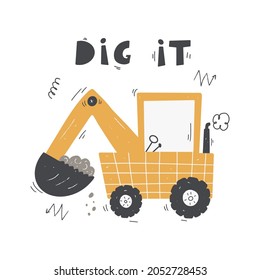 Cute cartoon digger with lettering - dig it. Vector hand-drawn color children's illustration, poster. Building equipment. Funny construction transport.