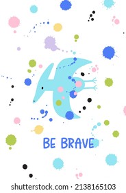 Cute cartoon dinosaur and colorful abstract splashes. Hand drawn vector print for kids