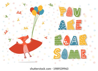 Cute cartoon dinosaur with quote . Flat childish dino with lettering. Perfect for greeting card, sublimation printing on t shirt, mug, poster