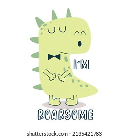 Cute Cartoon dinosaur. I'm roarsome. Stock Vector illustration.