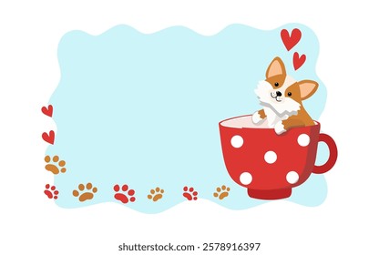 Cute cartoon dog in a cup. Corgi puppy. Banner, frame with place for text. Valentine's day. Footprint, animal paw print, heart shape.