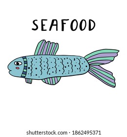 Cute cartoon doodle fish and lettering of word SEAFOOD. Hand drawn animal. Icon isolated on white background.  