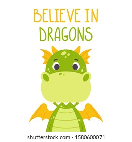 Cute cartoon dragon. Toothy smiling green funny dinosaur with yellow wings. Scandinavian style. Believe in dragon - hand drawn lettering quote. Vector illustration for kids wall art. Nursery print.
