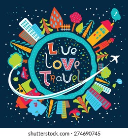 Cute cartoon Earth globe poster with hand-drawn cheerful text in vector. Tourism background. Flying airplane on the background of cities, trees and night sky. Live. Love. Travel.