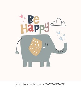 Cute cartoon elephant with playful and childish lettering Be Happy. Vector Illustration for clothing, t-shirts, kids poster, book cover, apparel, wall art and others