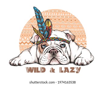 Cute cartoon english bulldog in indian headdress. Bright illustration in ethnic style. Wild and lazy illustration. Stylish image for printing on any surface