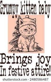 Cute cartoon fat cat Grumpy kitten baby wearing costume Christmas tree cartoon funny (Grumpy kitten baby brings joy in festive attire) art for print on demand (t shirt design).