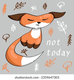 Cute cartoon fox with lettering - not today. Vector illustration.