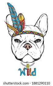 Cute cartoon french bulldog  in indian headdress. Be wild illustration. Bright composition in ethnic style. Stylish image for printing on any surface