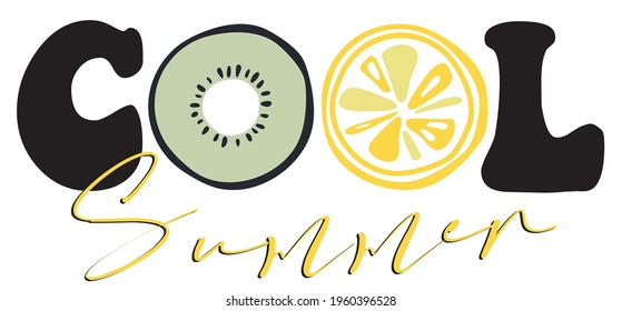 Cute cartoon fruit cool summer slogan print with kiwi - lemon illustration for girl - kids tee t shirt or sticker - Vector