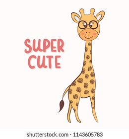 Cute cartoon giraffe with spectacles and phrase - Super Cute. Vector illustration, great for t-shirt prints, greeting cards, invitations.