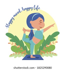 Cute cartoon girl doing yoga exercises. Inspiration lettering - Happy mind, happy life. Vector illustration.