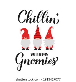 Cute cartoon gnomes Chillin with my gnomies quote calligraphy hand lettering isolated on white. Scandinavian Nordic Character. Vector template for banner, poster, greeting card, t shirt, etc.