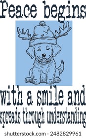 Cute cartoon golden retriever puppy with a hat and reindeer horns (Peace begins with a smile and spreads through understanding) funny cartoon art for print on demand (t shirt design).