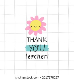 Cute cartoon Hand Drav cards for Teacher day. Vector print in flat style. Hand drawn lettering - Thank you  teacher 